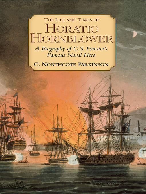 Title details for The Life and Times of Horatio Hornblower by C. Northcote Parkinson - Available